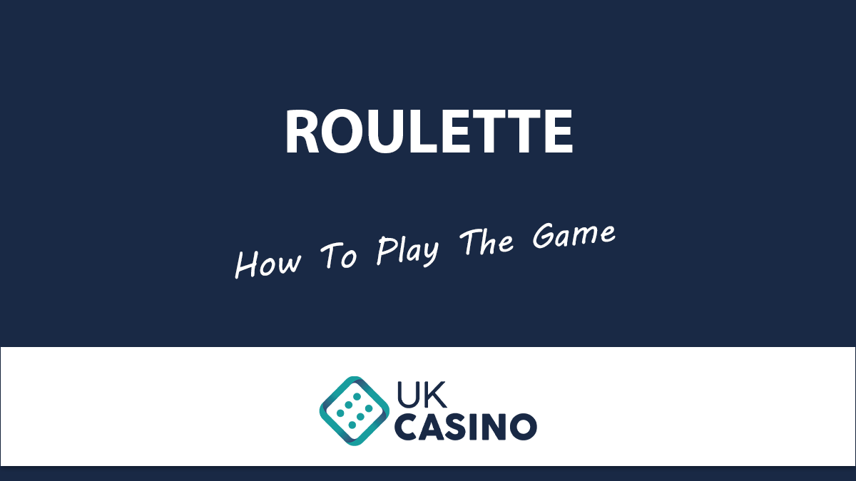 How To Play Roulette Beginner's Guide UKCasino