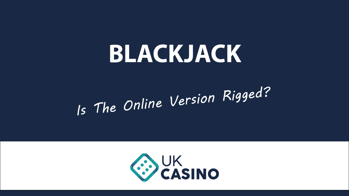 Is Online Blackjack Rigged?