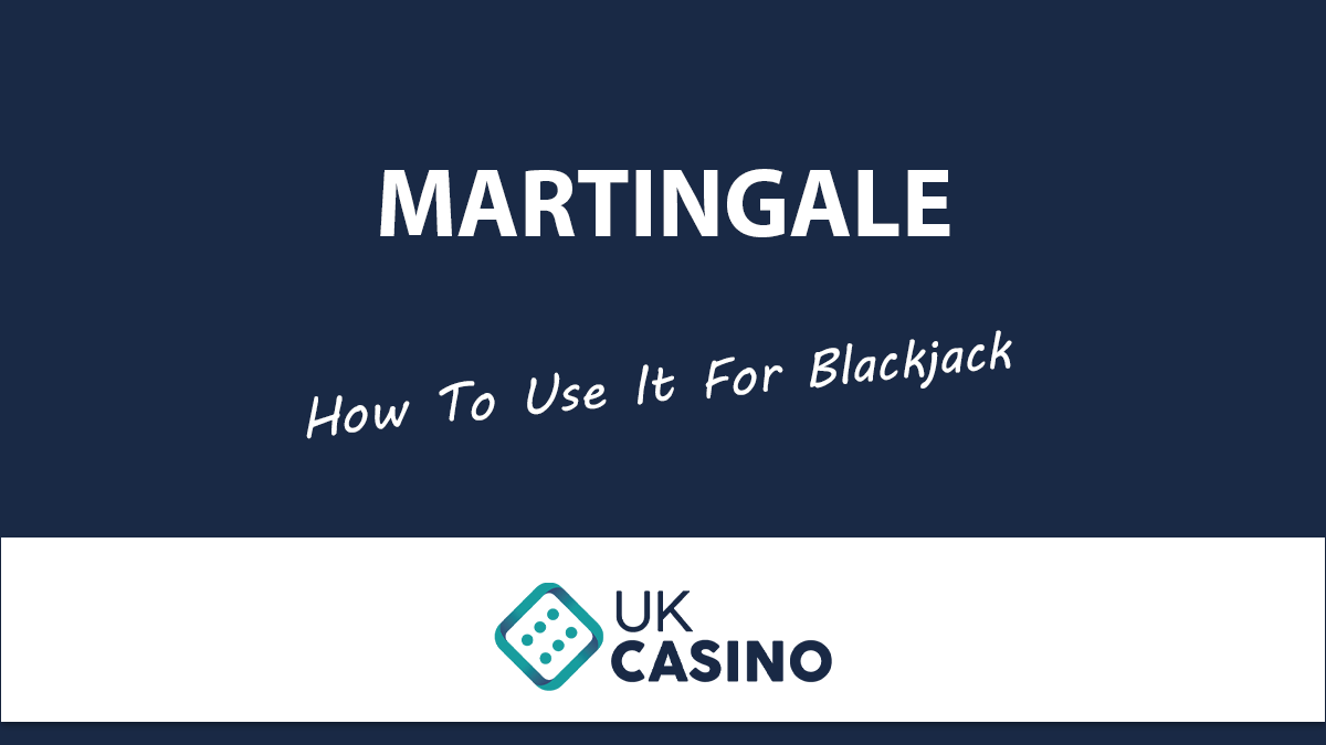 Martingale Strategy For Blackjack UKCasino